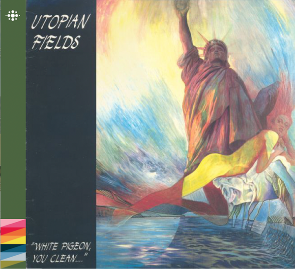 Utopian Fields - White Pigeon, You Clean... – 1990 - Prog - NACD141