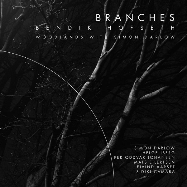 CD: Branches – Bendik Hofseth Woodlands with Simon Darlow