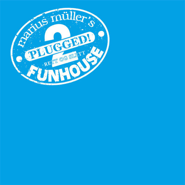 MARIUS MÜLLER’S FUNHOUSE – PLUGGED! - 1994 – NALP014