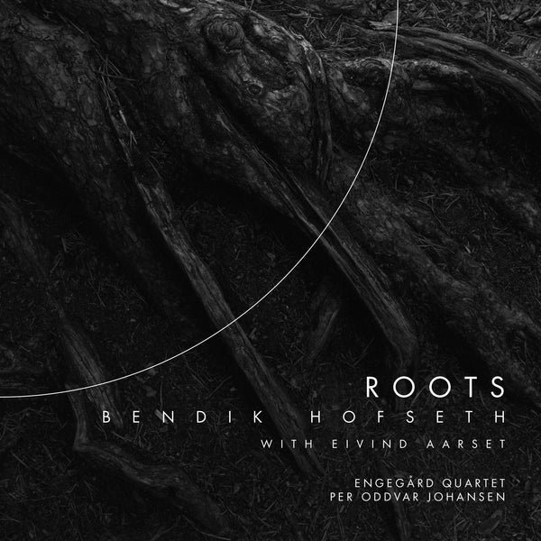 CD: Roots – Bendik Hofseth with Eivind Aarset