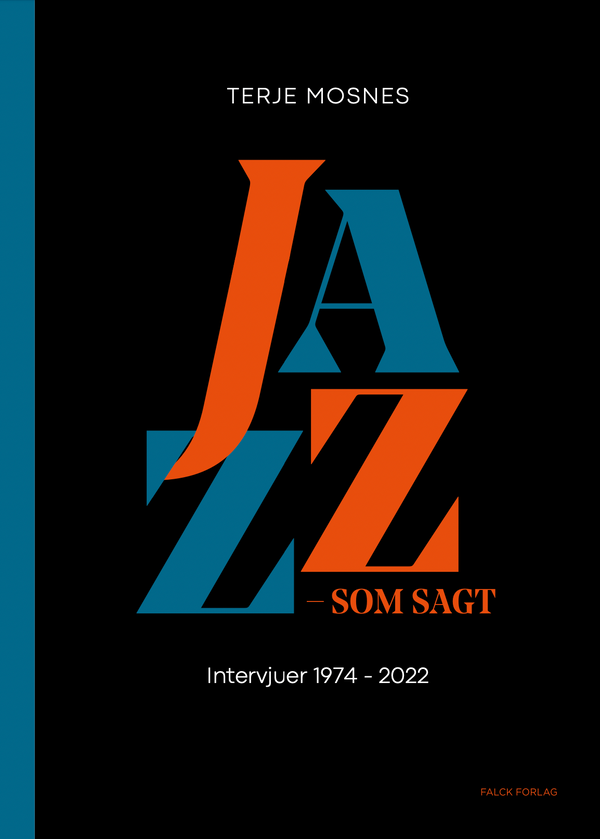 TERJE MOSNES JAZZ – SOM SAGT. Intervjuer 1974-2021