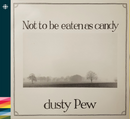 Dusty Pew - Not To Be Eaten As Candy - 1990 – 90/00/10/20-tallet - NACD600