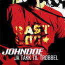 Johndoe - Ja Takk Til Trøbbel - NALP101