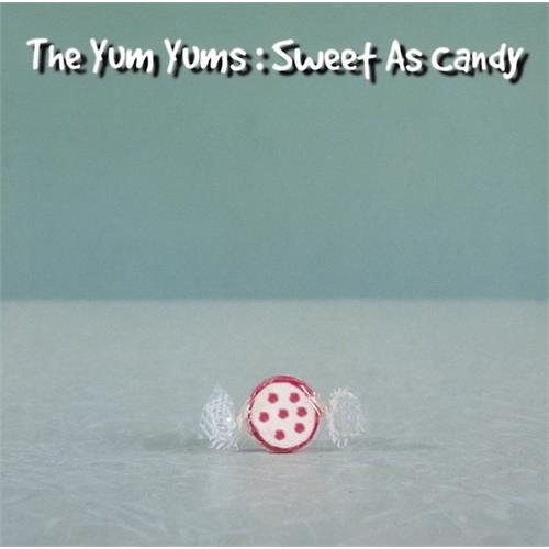The Yum Yums - Sweet As Candy - NALP054