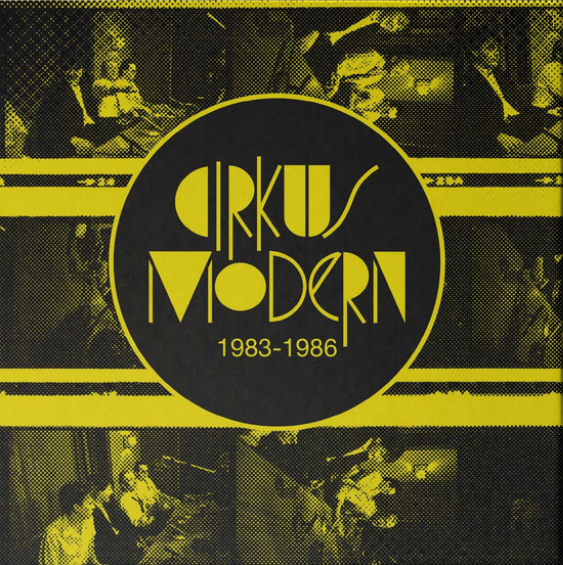 Cirkus Modern – 1983-1986 - 4CD Boks - 2018 - CCD051