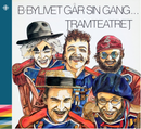 Tramteatret - B-By livet går sin gang 1982 – 80-tallet – NACD087