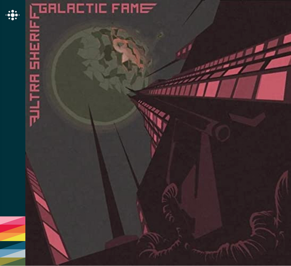 Ultra Sheriff - Galactic Fame - 2010 – 90/00/10/20s – NACD357